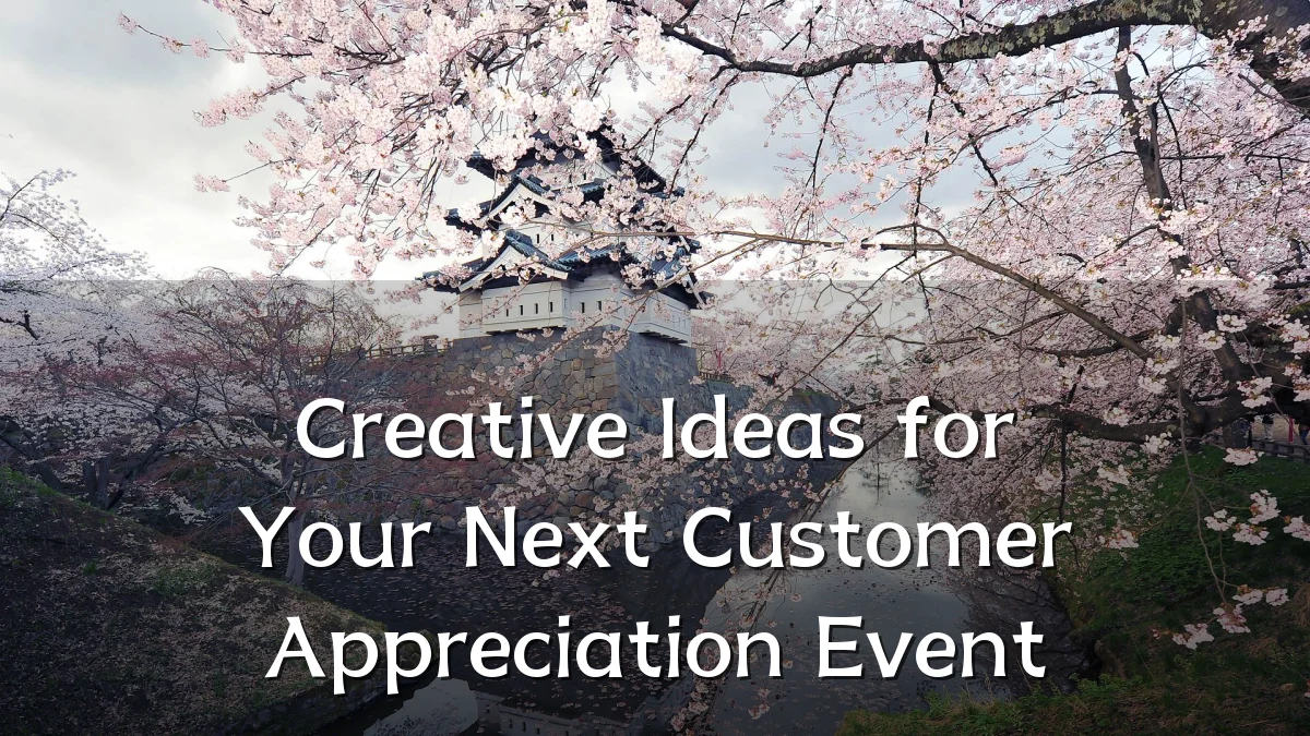Creative Ideas for Your Next Customer Appreciation Event