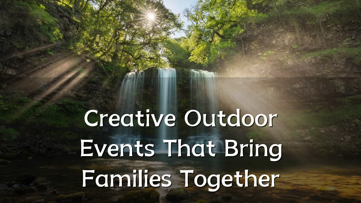 Creative Outdoor Events That Bring Families Together