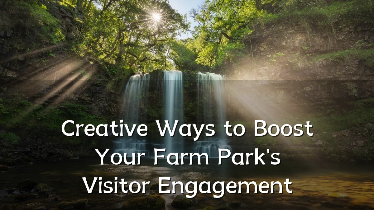 Creative Ways to Boost Your Farm Park's Visitor Engagement