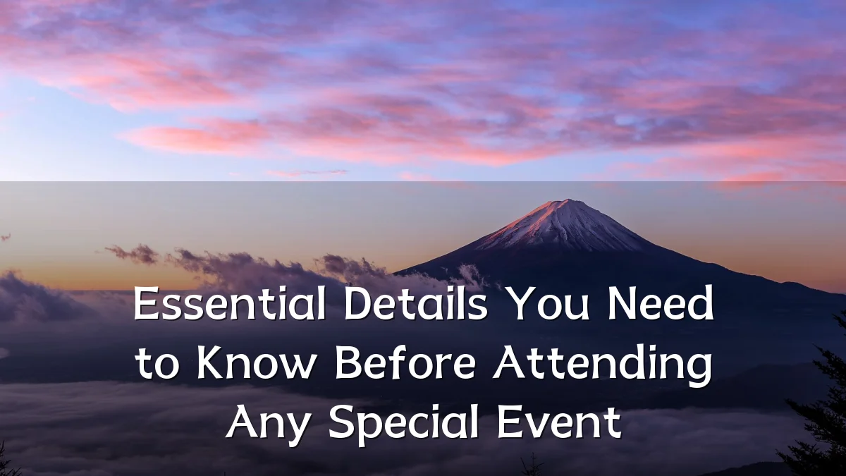 Essential Details You Need to Know Before Attending Any Special Event