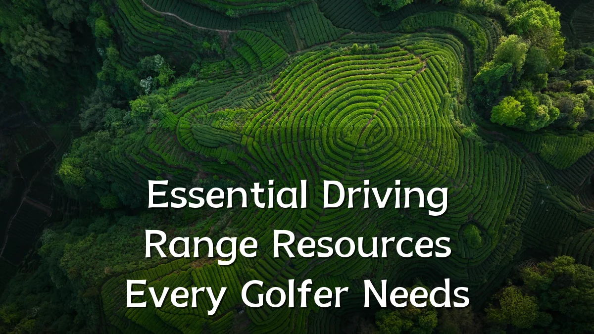 Essential Driving Range Resources Every Golfer Needs