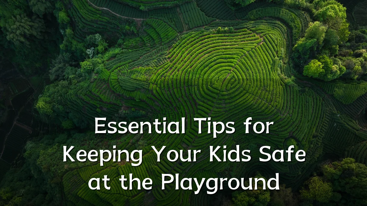 Essential Tips for Keeping Your Kids Safe at the Playground