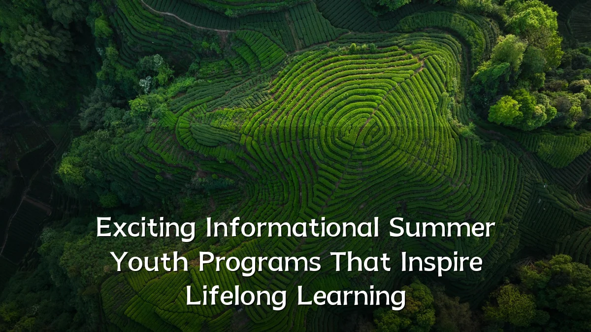 Exciting Informational Summer Youth Programs That Inspire Lifelong Learning