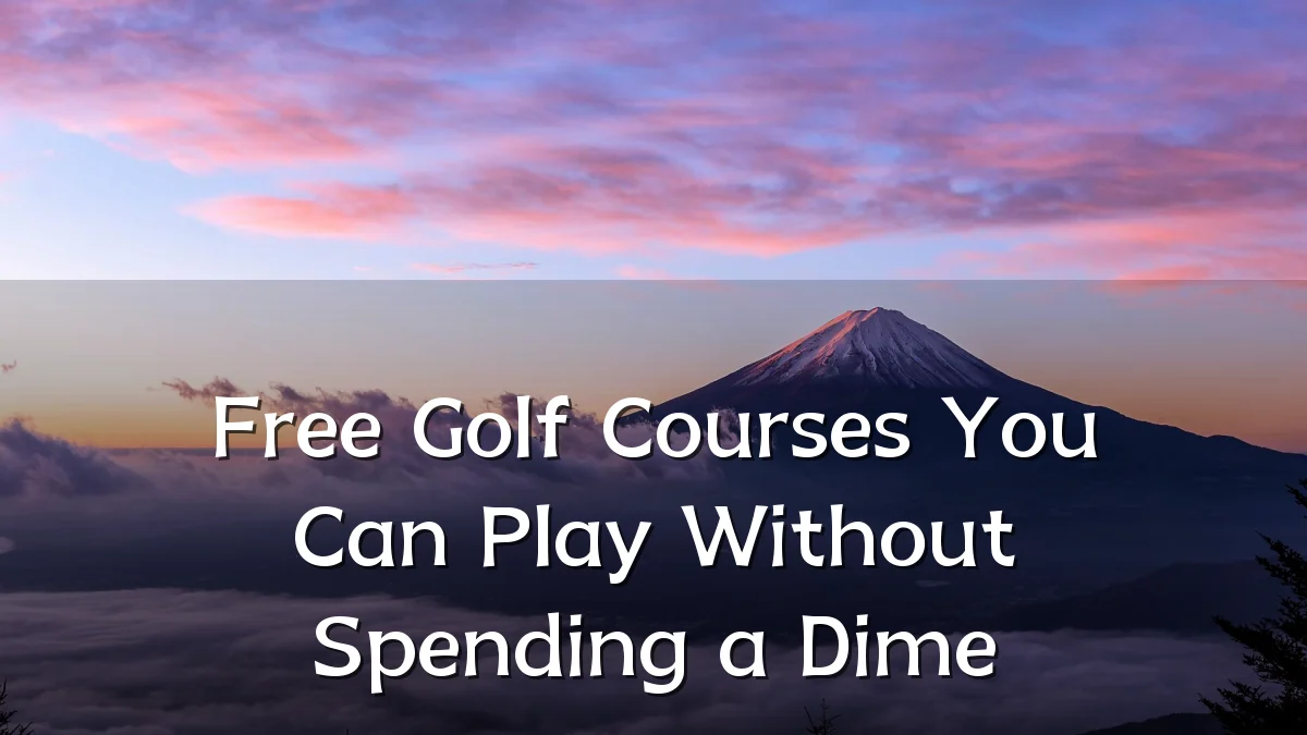 Free Golf Courses You Can Play Without Spending a Dime
