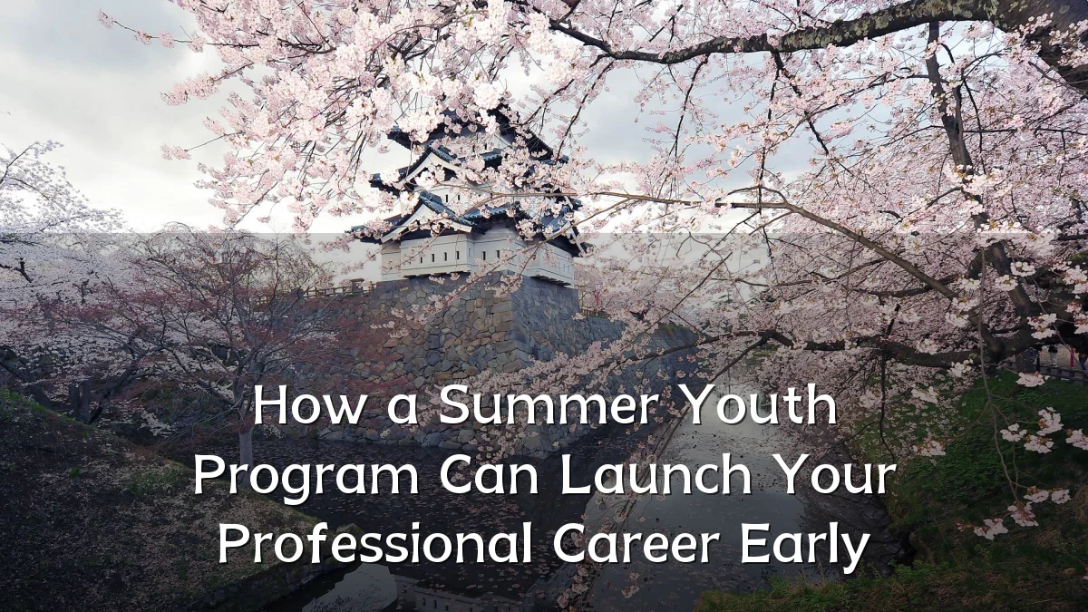 How a Summer Youth Program Can Launch Your Professional Career Early
