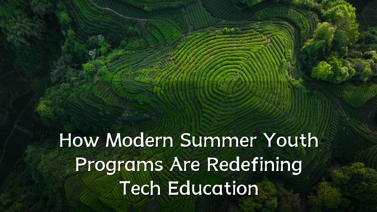 How Modern Summer Youth Programs Are Redefining Tech Education
