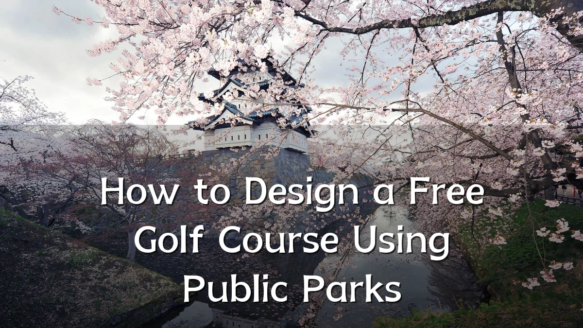 How to Design a Free Golf Course Using Public Parks