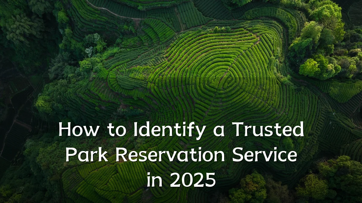 How to Identify a Trusted Park Reservation Service in 2025