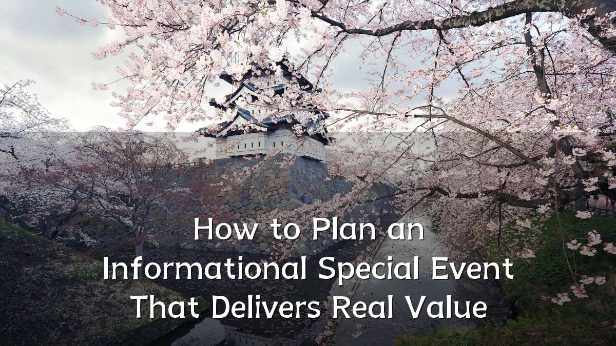 How to Plan an Informational Special Event That Delivers Real Value