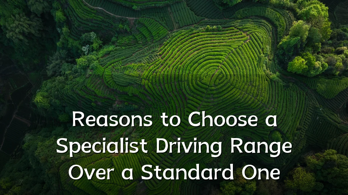 Reasons to Choose a Specialist Driving Range Over a Standard One