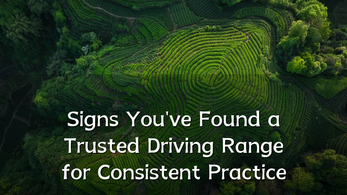 Signs You've Found a Trusted Driving Range for Consistent Practice