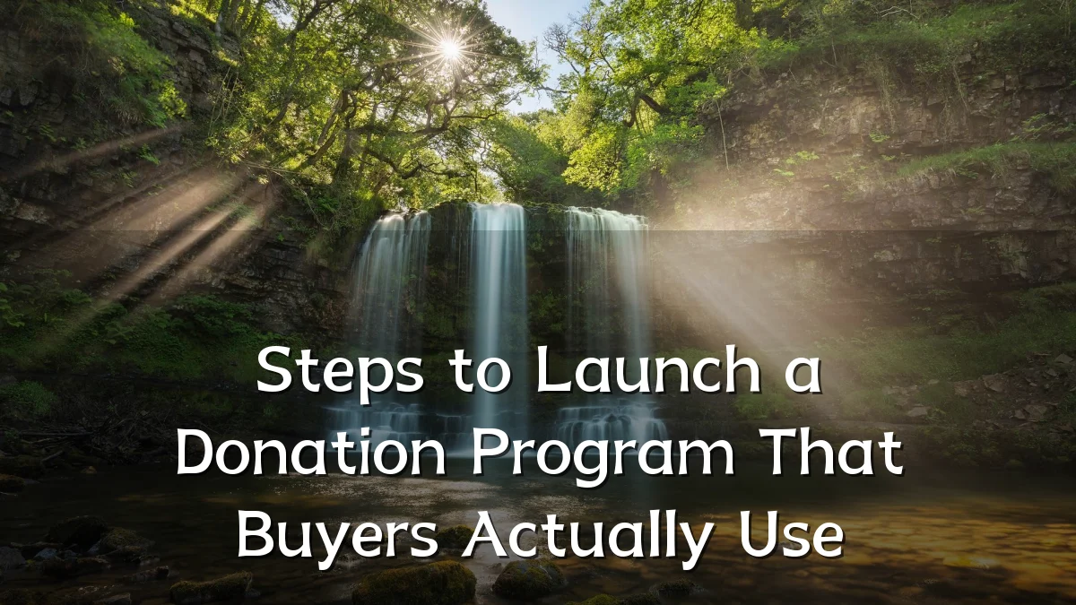 Steps to Launch a Donation Program That Buyers Actually Use