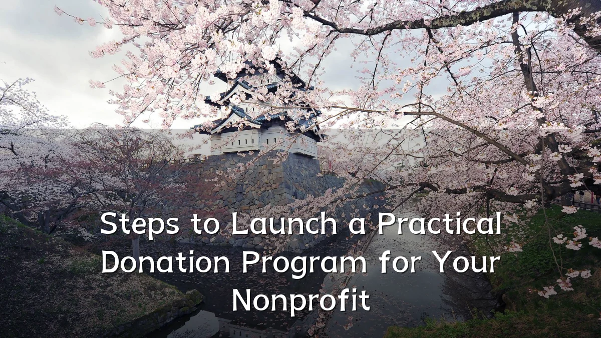 Steps to Launch a Practical Donation Program for Your Nonprofit