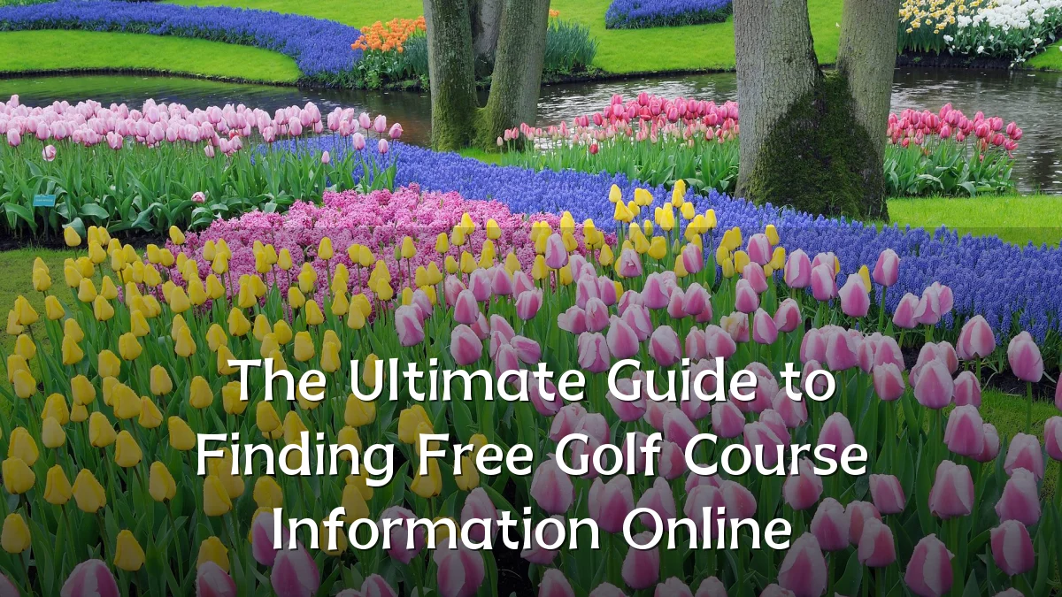 The Ultimate Guide to Finding Free Golf Course Information Online