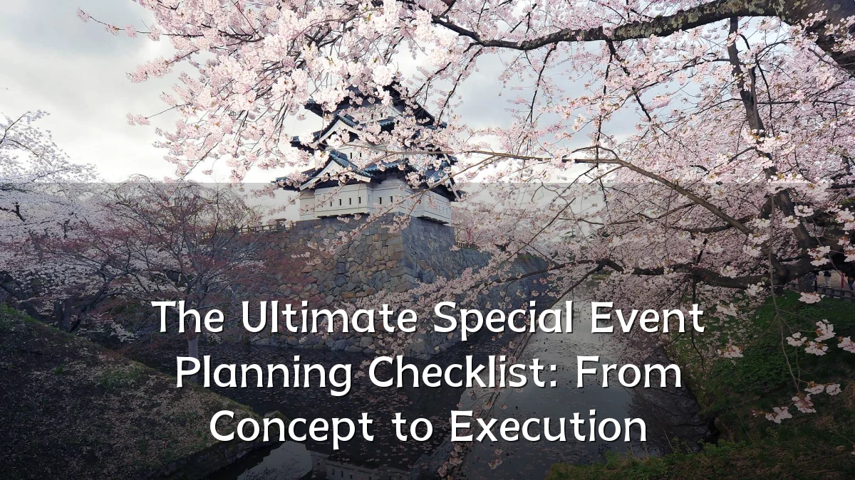 The Ultimate Special Event Planning Checklist: From Concept to Execution