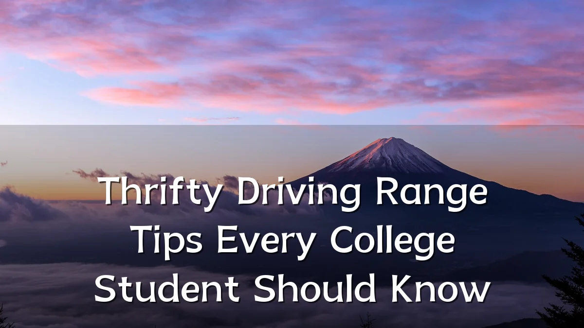 Thrifty Driving Range Tips Every College Student Should Know